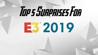 Top 5 Surprises for E3 2019