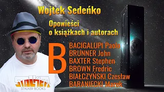 Bacigalupi, Brunner, Baxter, Brown, Białczyński, Baraniecki - Wojtek Sedeńko - Opowieści o...