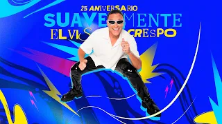 Elvis Crespo | Suavemente (25 Aniversario) [Audio]
