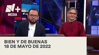 Bien y de Buenas | Programa Completo 18 de mayo de 2022