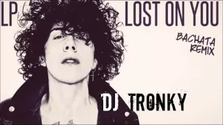 LP - Lost on you (DJ Tronky Bachata Remix)