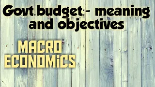 Govt.budget: meaning and objectives l Macro economics l Class XII