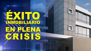 ÉXITO INMOBILIARIO EN PLENA CRISIS