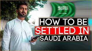 HOW TO BE SETTLED IN SAUDI ARABIA | 🔴 EXPLAINED THE 3 METHODS