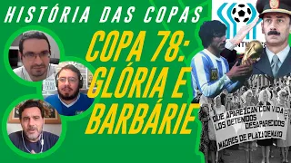 Copa de 1978: Glória em meio a barbárie | HISTÓRIA DAS COPAS | #01