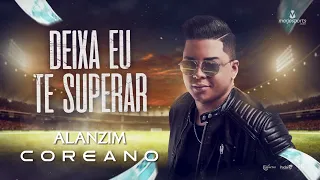 Alanzim Coreano - Deixa Eu Te Superar