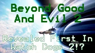 Beyond Good And Evil 2 - Was Secretly Revealed in Watch Dogs 2