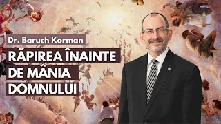 Răpirea înainte de mânia Domnului | cu Dr. Baruch Korman - LoveIsrael.org