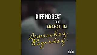 Approchez regardez (feat. Arafat DJ)