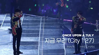 230716 ONCE UPON A 7ULY - 지금 우리 ( City 127 ) NCT 127 마크 해찬 / MARK HAECHAN 7주년 팬미팅