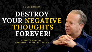 Destroy your NEGATIVE thoughts forever! Dr. Joe Dispenza's most powerful quotes!