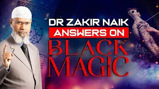 Dr Zakir Naik Answers on BLACK MAGIC