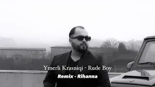 YMERLI KRASNIQI - RUDE BOY [REMIX] & RIHANNA - RUDE BOY