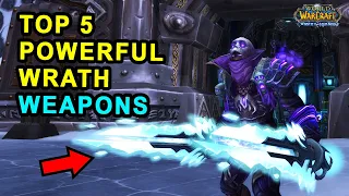 Top 5 Most Powerful Weapons From Wrath of the Lich King