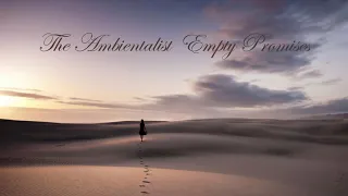 The Ambientalist - Empty Promises //2021