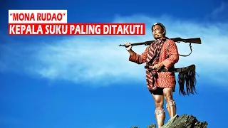 Bukan Sambo! Inilah Sosok Kepala Suku Bernama Mona Rudao Yang Paling Ditakuti • Alur Cerita Sejarah