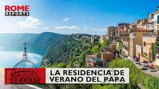 05. EL VATICANO POR DENTRO: CASTEL GANDOLFO- LA RESIDENCIA DE VERANO DE LOS PAPAS