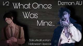 What Once Was Mine... | 1/2 | BokuAkaKuroKen | Halloween Special | Demon AU