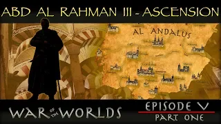 The History of Abd Al Rahman III - The Greatest Ruler of Islamic Spain WOTW EP 5 P1