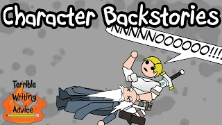 CHARACTER BACKSTORIES - Terrible Writing Advice