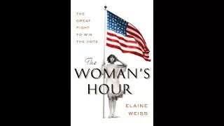 The Woman’s Hour: The Great Fight to Win the Vote