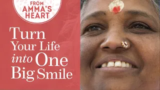 Turn Your Life into One Big Smile- From Amma's Heart Series: Episode 12 - Mata Amritanandamayi Devi