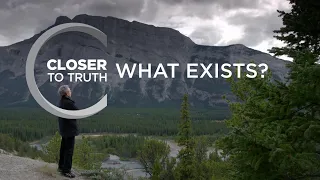 What Exists? | Episode 1710 | Closer To Truth