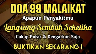 DOA 99 MALAIKAT 🤲 BERKAH AYA T INI INSYAALLAH SAK IT MU SEMBUH SAMPAI AKARNYA❗AYAT DZIKIR KESEMBUHAN