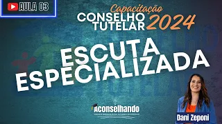 [AULA 03] Capacitação para CONSELHO TUTELAR 2024: Escuta especializada com a Prof. Dani Zeponi