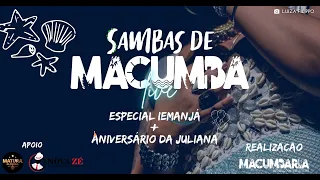 #LiveMacumbaria - SAMBAS DE MACUMBA - ESPECIAL IEMANJÁ + ANIVERSÁRIO DA JULIANA