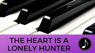 The Heart is a Lonely Hunter | Piano Cover - Carlos Semilla