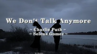 We Don't Talk Anymore | Lyrics | Charlie Puth & Selena Gomez