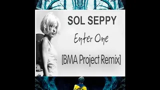 Sol Seppy - Enter One (BMA Project Remix)