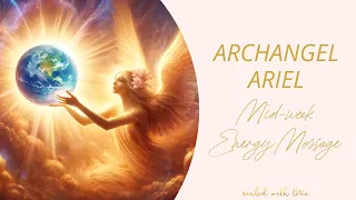 Mid-week Energy Message from Archangel Ariel