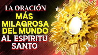La oración más Milagrosa del Mundo al Espíritu Santo | 15 Minutos en el Santísimo