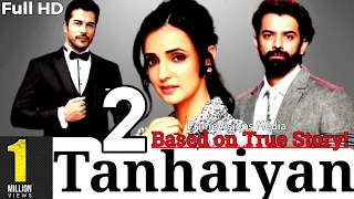 Tanhaiyan Season 2 | Barun Sobti, BurakÖzçivit & Sanaya Irani | Tanhaiyan 2 Story | Tanhaiyan 2