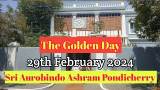 The Golden day🙏 Supramental Manifestation-29th February 2024❤️ Sri Aurobindo Ashram Pondicherry