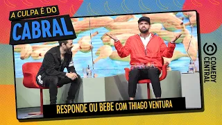 Responde ou Bebe: Ventura | A Culpa é Do Cabral no Comedy Central