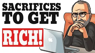 ONLY 3 SACRIFICES You Need To Make If You Want To Be RICH!