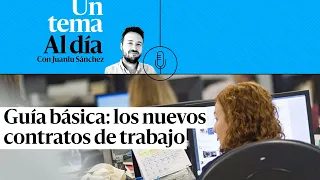 🎙 PODCAST | Guía básica: los nuevos contratos de trabajo