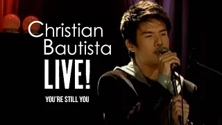 Christian Bautista - You're Still You | Live!