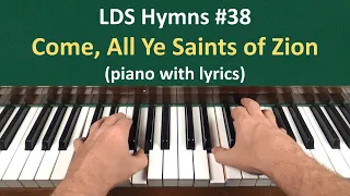 (#38) Come, All Ye Saints of Zion (LDS Hymns - piano with lyrics)