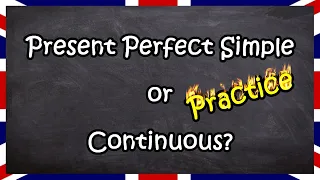 Practise Present Perfect Simple or Continuous | English for Adults