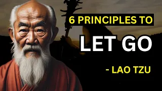 Lao Tzu - How To Let Go (Taoism) - 6 Principles