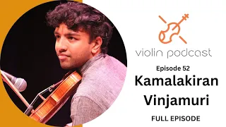 Kamalakiran Vinjamuri - Carnatic Violinist - Violin Podcast