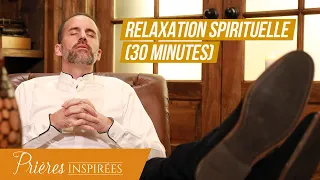 Relaxation spirituelle (30 minutes) - Prières inspirées - @Jeremy_Sourdril