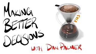 Dan Palmer Making Better Decisions v103