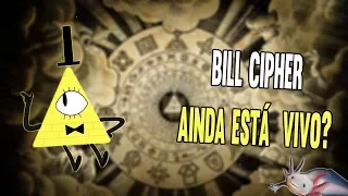 BILL CIPHER AINDA ESTA VIVO? | TEORIA GRAVITY FALLS