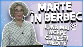 Marte în Berbec din 1 MAI 2024! Camelia Pătrășcanu face previziunile