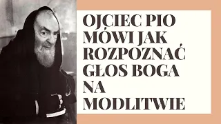 OJCIEC PIO - JAK ROZPOZNAĆ GŁOS BOGA NA MODLITWIE